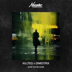 KiLLTEQ, DIMESTRIX - Now You're Gone