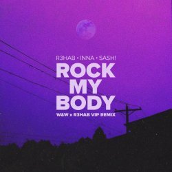 R3hab, Inna, Sash! - Rock My Body (W&W x R3HAB VIP Remix)