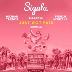 Sigala, Ella Eyre, Meghan Trainor, French Montana - Just Got Paid (The Him Remix)