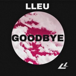 LLEU - Goodbye (Speed Up)