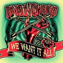 Raygun Cowboys - We Want It All