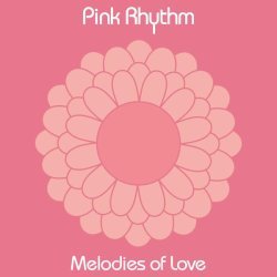 Pink Rhythm - Melodies of Love (2024 Remaster)