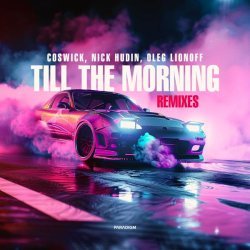 Coswick, Nick Hudin, Oleg Lionoff - Till the Morning (Afro-Phonk Remix)