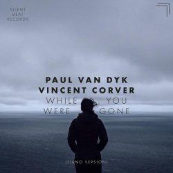 Paul van Dyk, Vincent Corver - While You Were Gone (Piano Version)