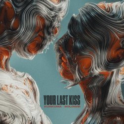 Kurkuma, SOLOWEI - Your Last Kiss