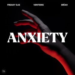 Freaky DJs, Venteris, Brïah - Anxiety