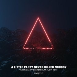 Vadim Adamov, Hardphol, Alena Roxis - A Little Party Never Killed Nobody