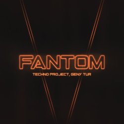 Techno Project, Geny Tur - Fantom