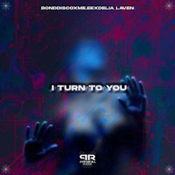 BONDDISCO, ME.EE, Delia Laven - I Turn to You