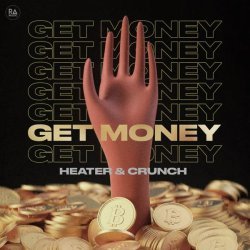 Heater & Crunch - Get Money