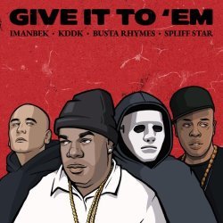 Imanbek, KDDK, Busta Rhymes, Spliff Star - Give It To 'Em