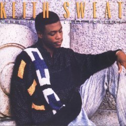 Keith Sweat - Make It Last Forever