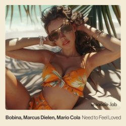 Bobina, Marcus Dielen, Mario Cola - Need to Feel Loved