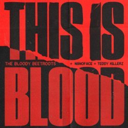 The Bloody Beetroots, N8NOFACE, Teddy Killerz - This is Blood