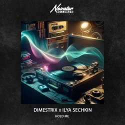 DIMESTRIX, ILYA SECHKIN - Hold Me