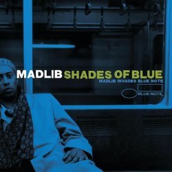 Madlib - Shades Of Blue: Madlib Invades Blue Note