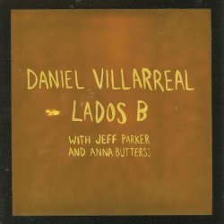 Daniel Villarreal, Jeff Parker, Anna Butterss - Things Can Be Calm