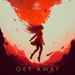 Aize, FAVIA, ORGAN - Get Away