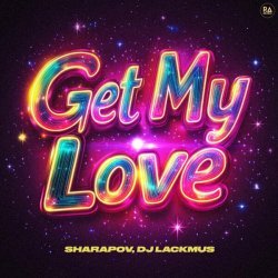 Sharapov, DJ Lackmus - Get My Love