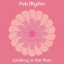 Pink Rhythm - Walking in the Rain (Radio Edit)