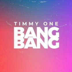 Timmy One - Bang Bang