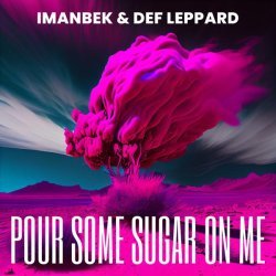 Imanbek, Def Leppard - Pour Some Sugar On Me (jayover Remix)