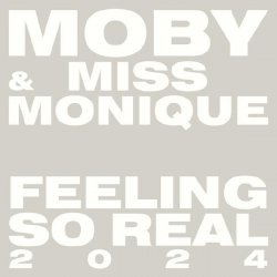 Moby, Miss Monique - Feeling So Real 2024 - Edit