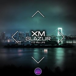 Xm, Glazur - It's My Life