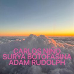 Carlos Nino, Surya Botofasina, Adam Rudolph - Meta-Ideations (Live)