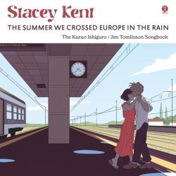 Stacey Kent - The Summer We Crossed Europe In The Rain