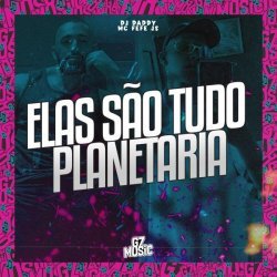 MC FEFE JS, DJ daddy Sp - Elas São Tudo Planetárias