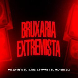 MC JUNINHO DL, Dj R7, dj tavão, DJ Marcos ZL - Bruxaria Extremista