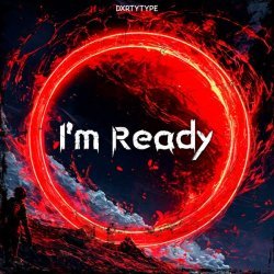 DXRTYTYPE - I'm Ready