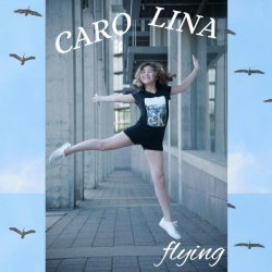 Caro Lina - Flying