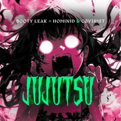 BOOTY LEAK, Hominid, CØV3R1st - Jujutsu