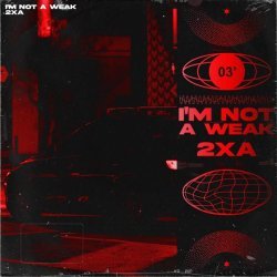 2xA - I'm Not A Weak