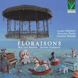 Daniel Gardiole - Claude debussy, reynaldo hahn, anthony girard : floraisons