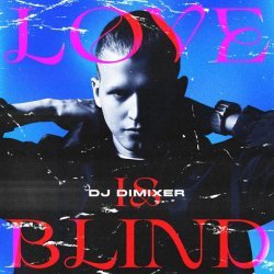 DJ DimixeR - Love Is Blind