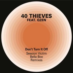 40 Thieves, Qzen, O-SHiN - Don't Turn it Off (Session Victim Extended Remix)