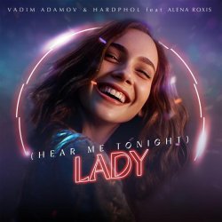 Vadim Adamov, Hardphol, Alena Roxis - Lady (Hear Me Tonight)