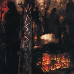 W.A.S.P. - Dying for the World