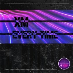 Xm - Every Time