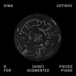 Dima Ustinov - 9 pieces for augmented piano