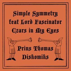 Simple Symmetry, Lord Fascinator - Czars In My Eyes (Prins Thomas Diskomiks)