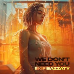 Skif Bazzaty - We Don't Need You