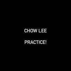 Chow Lee - practice!