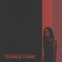 Infraction, Alexi Action, Solina - Teenage Crime