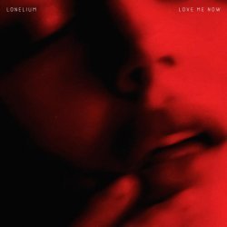 Lonelium - LOVE ME NOW