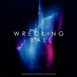 Vadim Adamov, Hardphol, Alena Roxis - Wrecking Ball