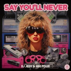 DJ JEDY, Niki Four - Say You'll Never